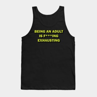 Being an adult is f***ing exhausting Tank Top